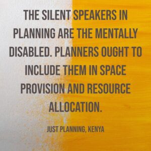 image with quote, the silent speakers in planning are the mentally disabled, planners ought to include them in space provision and resource allocation
