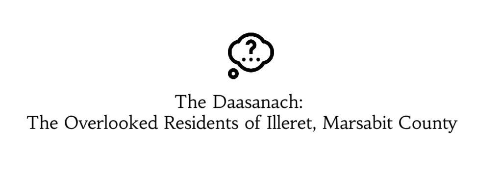The Daasanach_ The Overlooked Residents of Illeret, Marsabit County
